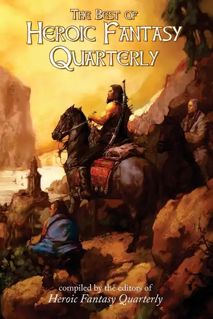 The Best of Heroic Fantasy Quarterly: Volume 1, 2009-2011 - Paperback