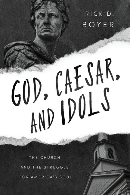 God, Caesar, and Idols: The Church and the Struggle for America's Soul - Paperback
