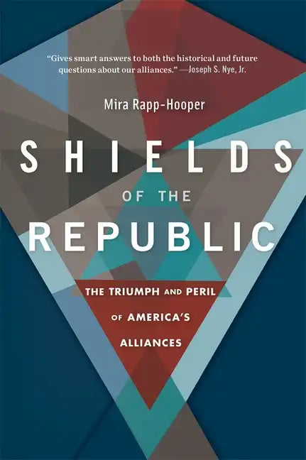 Shields of the Republic: The Triumph and Peril of America's Alliances - Paperback