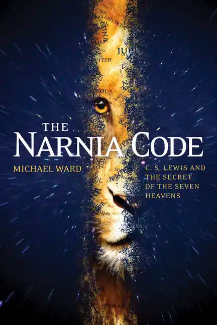 The Narnia Code: C. S. Lewis and the Secret of the Seven Heavens - Paperback