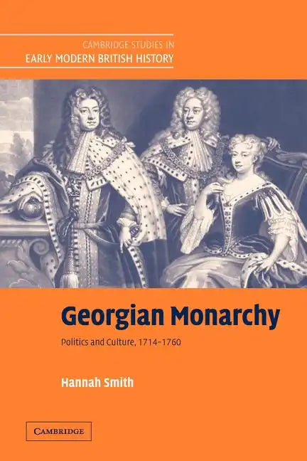 Georgian Monarchy: Politics and Culture, 1714 1760 - Paperback