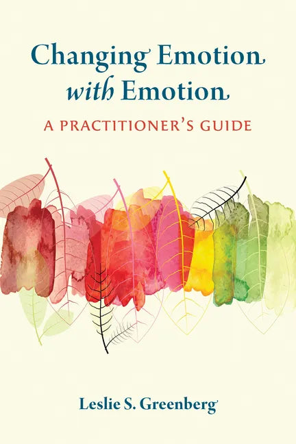 Changing Emotion with Emotion: A Practitioner's Guide - Paperback