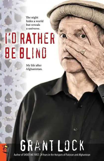 I'd Rather Be Blind: The night hides a world but reveals a universe. My life after Afghanistan. - Paperback