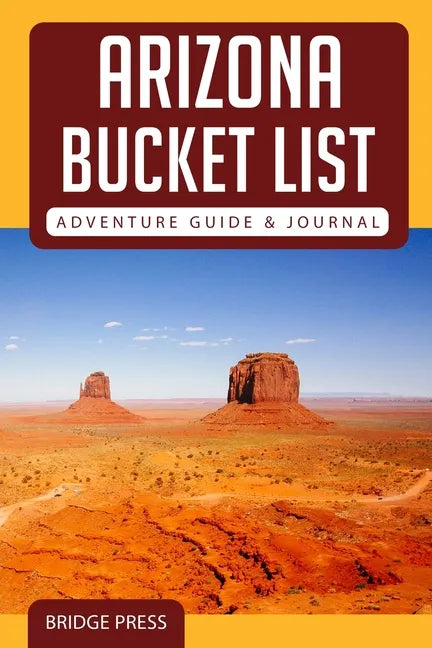 ﻿﻿Arizona Bucket List Adventure Guide & Journal - Paperback