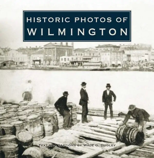 Historic Photos of Wilmington - Hardcover