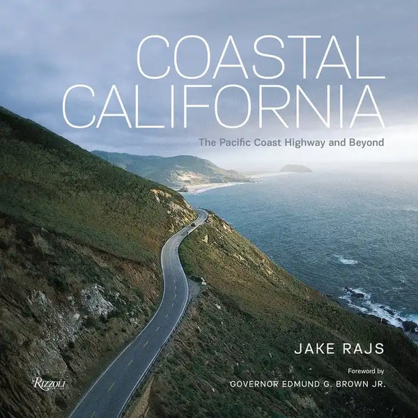 Coastal California: The Pacific Coast Highway and Beyond - Hardcover