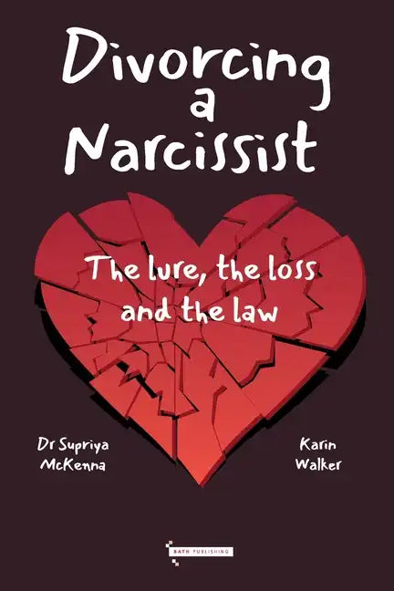 Divorcing a Narcissist: The lure, the loss and the law - Paperback