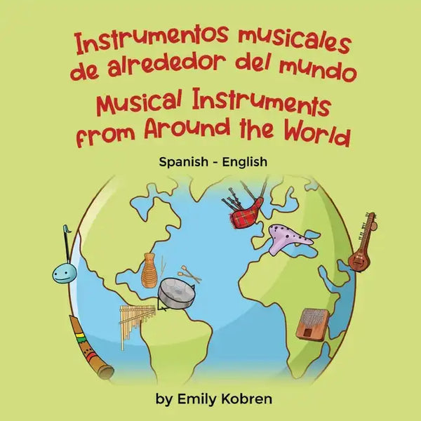 Musical Instruments from Around the World (Spanish-English): Instrumentos musicales de alrededor del mundo - Paperback