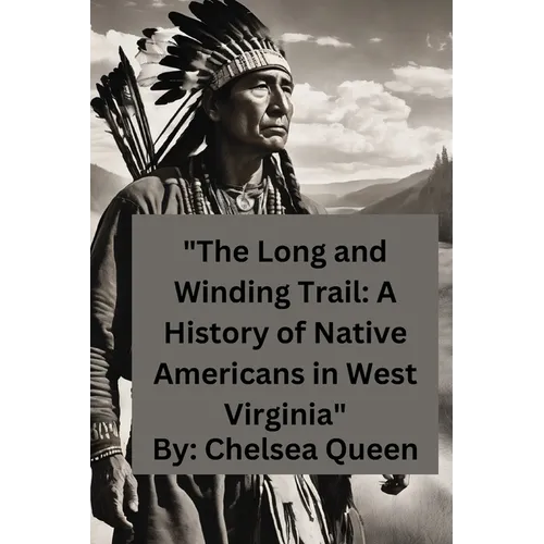 "The Long and Winding Trail: A History of Native Americans in West Virginia" - Paperback