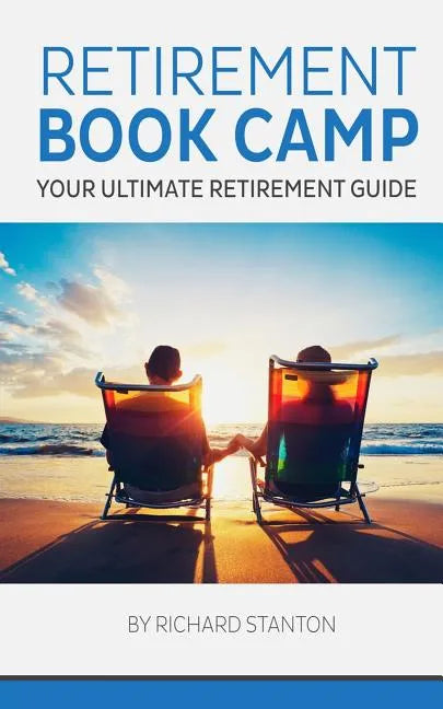 Retirement Book Camp: Your Ultimate Guide to Retirement - Paperback