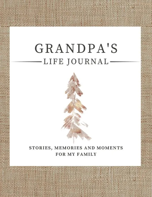Grandpa's Life Journal: Stories, Memories and Moments for My Family A Guided Memory Journal to Share Grandpa's Life - Paperback