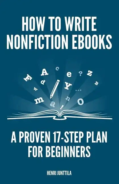 How to Write Nonfiction eBooks: A Proven 17-Step Plan for Beginners - Paperback