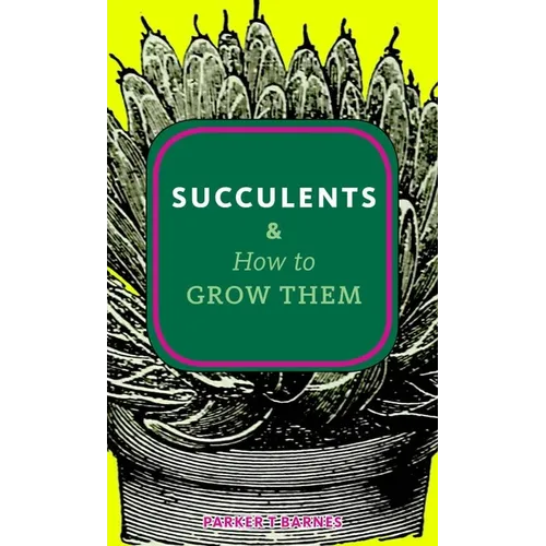Succulents & How to Grow Them - Paperback