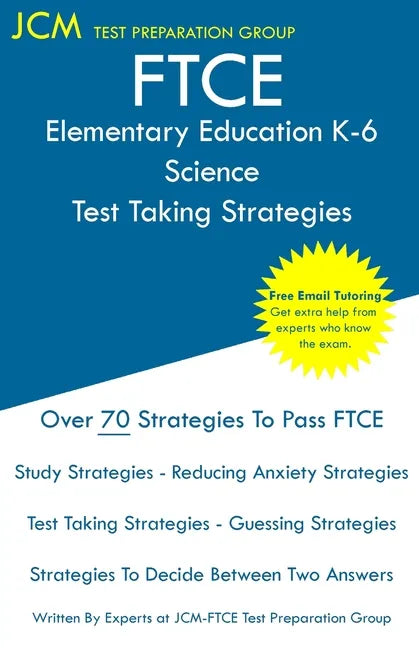 FTCE Elementary Education Science - Test Taking Strategies: FTCE 604 Exam - Free Online Tutoring - New 2020 Edition - The latest strategies to pass yo - Paperback