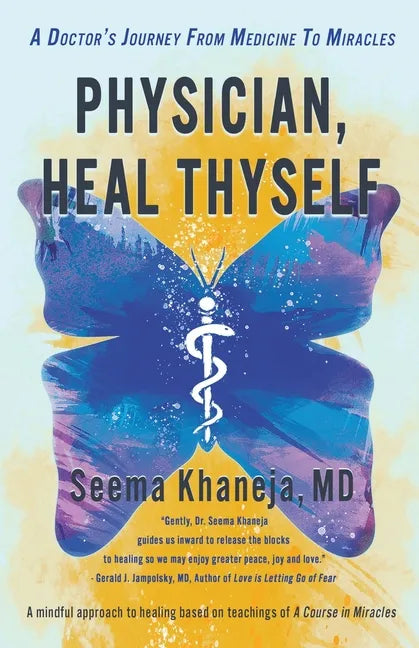 Physician, Heal Thyself: A Doctor's Journey from Medicine to Miracles - Paperback