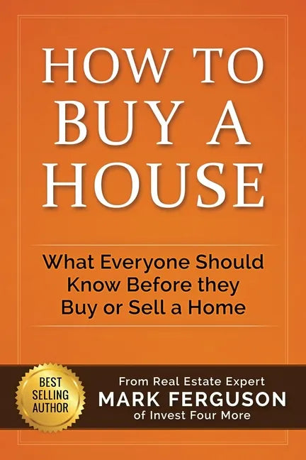 How to Buy a House: What Everyone Should Know Before They Buy or Sell a Home - Paperback