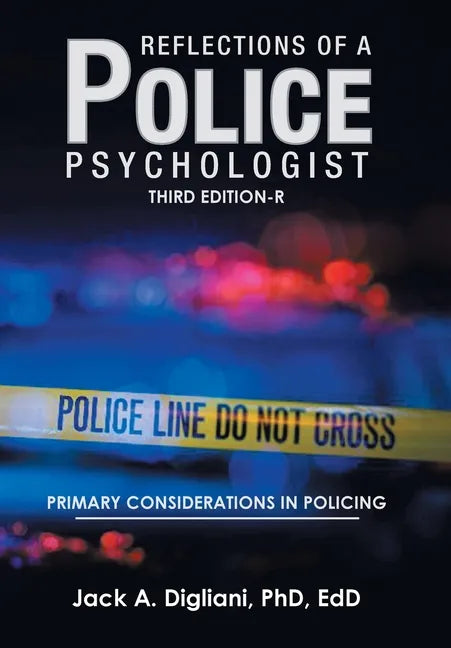 Reflections of a Police Psychologist: Primary Considerations in Policing - Hardcover
