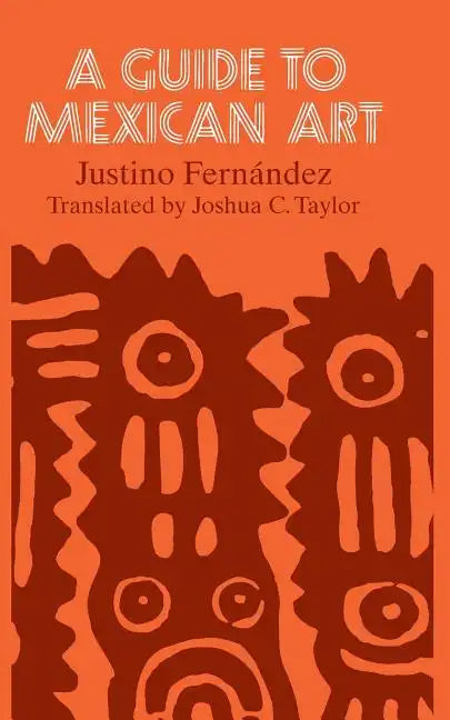 A Guide to Mexican Art: From Its Beginnings to the Present - Paperback
