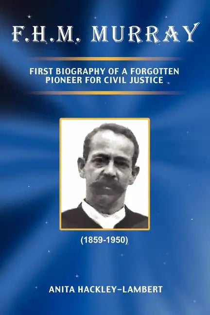 F.H.M. Murray: First Biography of a Forgotten Pioneer for Civil Justice - Paperback