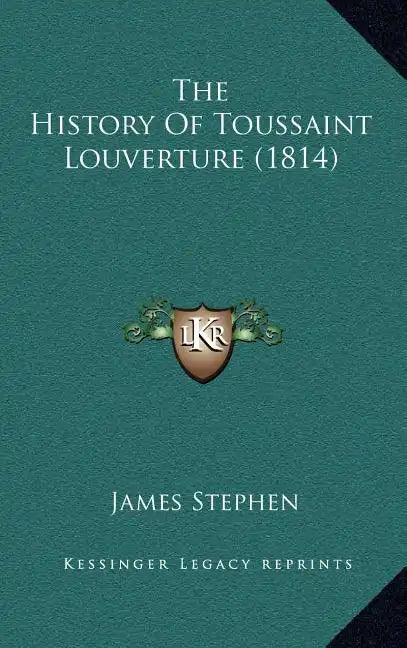 The History Of Toussaint Louverture (1814) - Hardcover