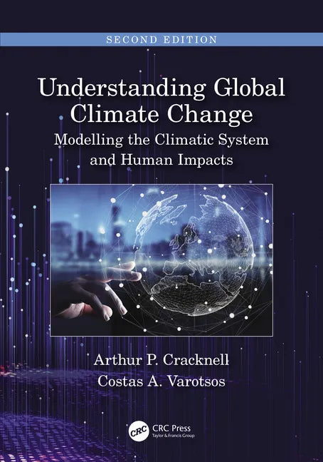 Understanding Global Climate Change: Modelling the Climatic System and Human Impacts - Paperback