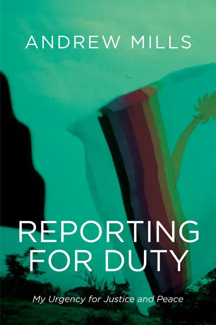 Reporting for Duty: My Urgency for Justice and Peace - Hardcover