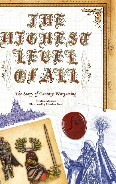 The Highest Level of All: The Story of Fantasy Wargaming - Hardcover