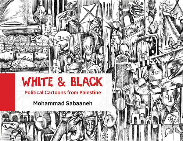 White and Black: Political Cartoons from Palestine - Paperback