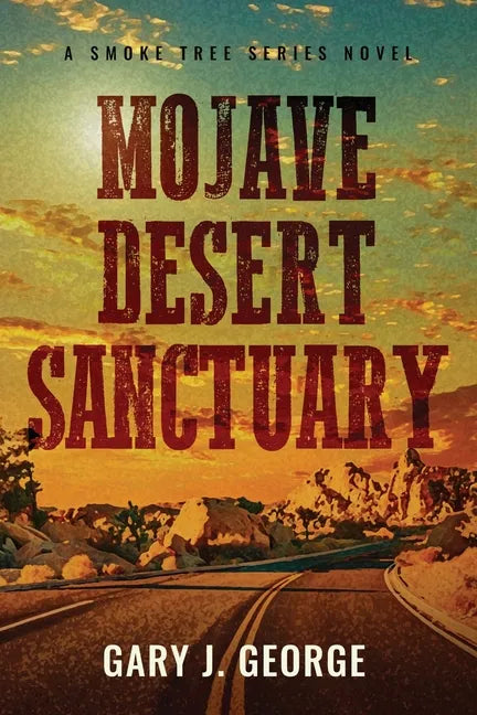 Mojave Desert Sanctuary: A Smoke Tree Mystery - Paperback