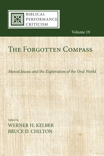 The Forgotten Compass: Marcel Jousse and the Exploration of the Oral World - Paperback