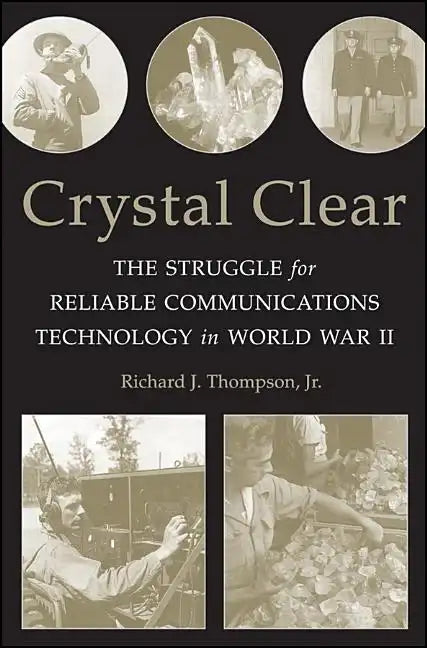 Crystal Clear: The Struggle for Reliable Communications Technology in World War II - Paperback