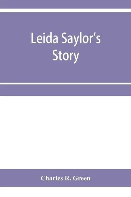 Leida Saylor's story; The old Sauk Indian, Quenemo; Henry Hudson Wiggans' narrative - Paperback
