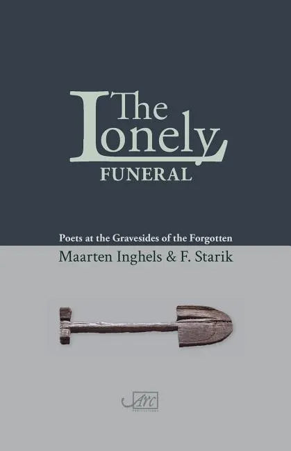 The Lonely Funeral: Poets at the Gravesides of the Forgotten - Paperback