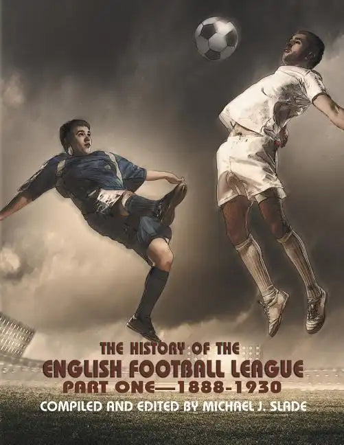 The History of the English Football League: Part One--1888-1930 - Paperback