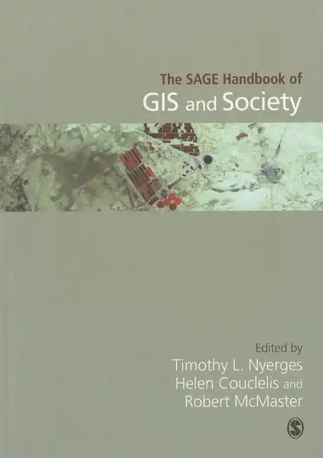 The SAGE Handbook of GIS and Society - Paperback