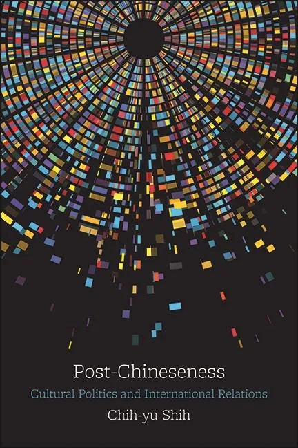 Post-Chineseness: Cultural Politics and International Relations - Paperback