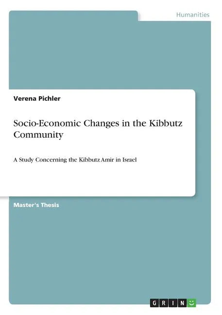 Socio-Economic Changes in the Kibbutz Community: A Study Concerning the Kibbutz Amir in Israel - Paperback