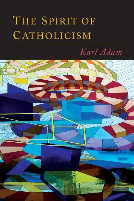 The Spirit of Catholicism - Paperback