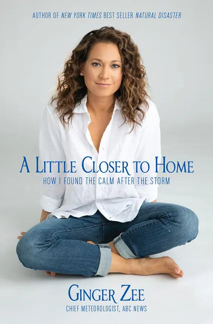 A Little Closer to Home: How I Found the Calm After the Storm - Hardcover