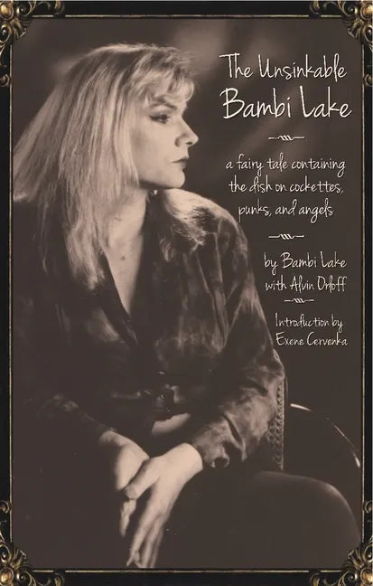 The Unsinkable Bambi Lake: A Fairy Tale Containing the Dish on Cockettes, Punks, and Angels - Paperback