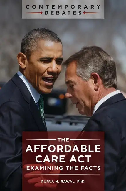 The Affordable Care Act: Examining the Facts - Hardcover