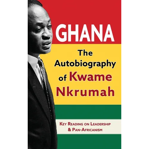 Ghana: The Autobiography of Kwame Nkrumah - Hardcover