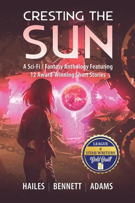 Cresting the Sun: A Sci-Fi / Fantasy Anthology Featuring 12 Award-Winning Short Stories - Paperback