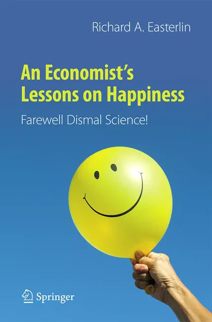 An Economist's Lessons on Happiness: Farewell Dismal Science! - Paperback