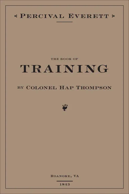 The Book of Training by Colonel Hap Thompson of Roanoke, Va, 1843: Annotated from the Library of John C. Calhoun - Hardcover