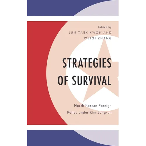 Strategies of Survival: North Korean Foreign Policy Under Kim Jong-Un - Hardcover
