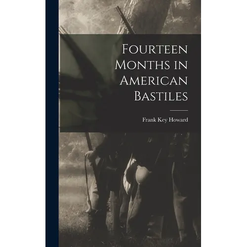Fourteen Months in American Bastiles - Hardcover