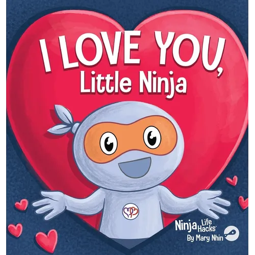 I Love You Little Ninja: A Rhyming Children's Book Classic, Perfect For Valentine's Day - Hardcover