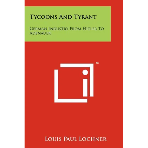 Tycoons And Tyrant: German Industry From Hitler To Adenauer - Paperback