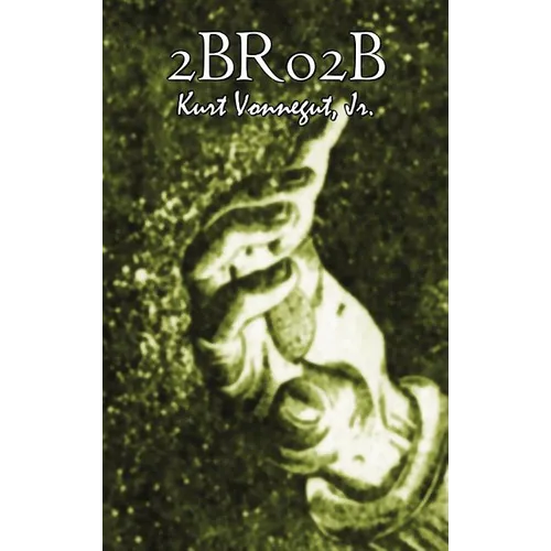 2br02b by Kurt Vonnegut, Science Fiction, Literary - Hardcover